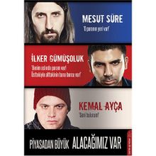 PIYASADAN BÜYÜK ALACAĞIMIZ VAR - MESUT SÜRE;İLKER GÜMÜŞOLUK;KEMAL AYÇA