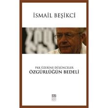 PKK Üzerine Düşünceler - Özgürlüğün Bedeli - İsmail Beşikçi