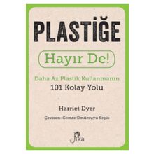 Plastiğe Hayır De! - Daha Az Plastik Kullanmanın 101 Kolay Yolu Pika Yayınevi