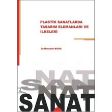 Plastik Sanatlarda Tasarım Elemanları ve İlkeleri - Mücahit Bora