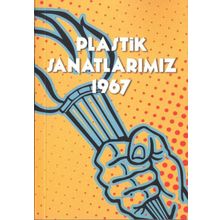 Plastik Sanatlarımız 1967 - Ömer Uluç Sabri Berkel Cemal Tollu Nurullah Berk Ercüment Kalmık Özdemir Altan Sezer Tansuğ Nuri İyem Zahir Güvemli Mazhar Şevket İpşiroğlu