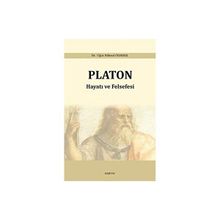 Platon: Hayatı ve Felsefesi - Uğur Köksal Odabaş