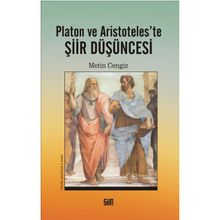 Platon ve Aristoteles'te Şiir Düşüncesi - Metin Cengiz
