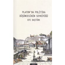 Platonda Politika Düşüncesinin Soykütüğü - Efe Baştürk