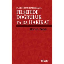 Platon’dan Habermas’a Felsefede Doğruluk ya da Hakikat - Harun Tepe