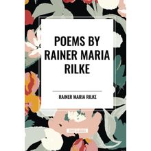 Poems - Rainer Maria Rilke