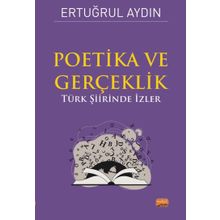 Poetika ve Gerçeklik - Türk Şiirinde İzler Nobel Bilimsel Eserler