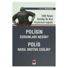 Polisin Sorunları Nedir? Polis Nasıl Motive Edilir? - Murat Delice