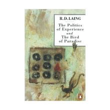 Politics of Experience and the Bird of the Paradise - R.D. Laing