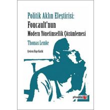 Politik Aklın Eleştirisi Foucault’nun Modern Yönetimsellik Çözümlemesi - Thomas Lemke