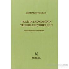 Politik Ekonominin Yeni Bir Eleştirisi İçin - Bernard Stiegler