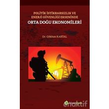 Politik İstikrarsızlık ve Enerji Güvenliği Ekseninde Orta Doğu Ekonomileri - Gökhan Kartal