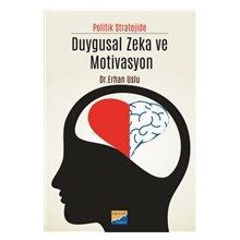 Politik Stratejide Duygusal Zeka ve Motivasyon - Erhan Uslu