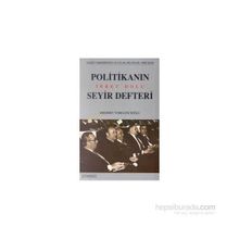 POLİTİKANIN İBRET DOLU SEYIR DEFTERI - MEHMET YORGANCIOĞLU
