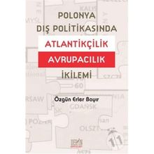 POLONYA DIŞ POLITIKASINDA ATLANTIKÇILIK AVRUPACILIK İKILEMI - ÖZGÜN ERLER BAYIR