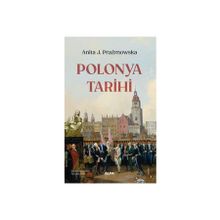 Polonya Tarihi - Anita J. Prazmowska