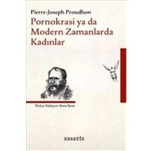 Pornokrasi ya da Modern Zamanlarda Kadınlar - Pierre Joseph Proudhon