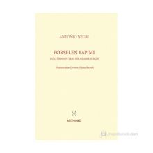 PORSELEN YAPIMI POLITIKANIN YENI BIR GRAMERI İÇIN - ANTONIO NEGRI