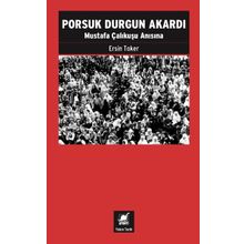 Porsuk Durgun Akardı - Mustafa Çalıkuşu Anısına Ersin Toker