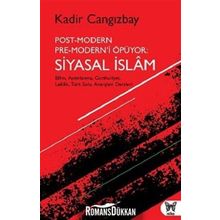 Post-Modern Pre-Modern’i Öpüyor: Siyasal İslam - Kadir Cangızbay
