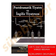 Postdramatik Tiyatro ve İngiliz Tiyatrosu - Mustafa Bal A. Deniz Bozer A. Gökhan Biçer Dilek İnan Gülşen Sayın Sibel İzmir