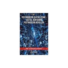 Postmodern Dijitalleşme Dijital Dünyanın Postmodern Nüveleri Selver Mertoğlu