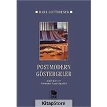 POSTMODERN GÖSTERGELER MADDI KÜLTÜR VE POSTMODERN YAŞAM BİÇİMLERİ - MARK GOTTDIENER