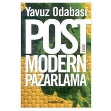 Postmodern Pazarlama Tüketim ve Tüketici - Yavuz Odabaşı