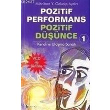 POZITIF PERFORMANS POZITIF DÜŞÜNCE 1 KENDINE ULAŞMA SANATI - MIHRIBAN YELDA AYDIN