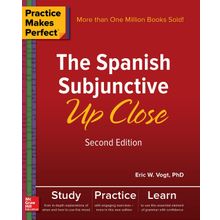 Practice Makes Perfect: The Spanish Subjunctive Up Close, Second Edition