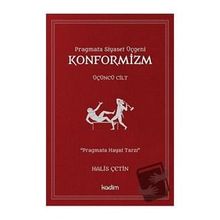 Pragmata Siyaset Üçgeni Konformizm Üçüncü Cilt - Halis Çetin