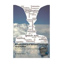 Pragmatics and Second Language Acquisition a Journey from Philosophy to Classroom Practice Nobel Akademik Yayıncılık