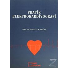 PRATIK ELEKTROKARDIYOGRAFI - ESMERAY ACARTÜRK