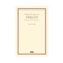 PRELÜD BIR ŞAİRİN ZIHINSEL GELİŞİMİ - WILLIAM WORDSWORTH