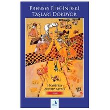 Prenses Eteğindeki Taşları Döküyor - H. Zeynep Altan