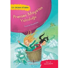 Prenses Maya'nın Yolculuğu - İlk Okuma Kitabım - İş Bankası Kültür Yayınları