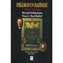 PRIAMOS´UN HAZINESI HEINRICH SCHLIEMANN TROYA´YI NASIL BULDU? - PHILIPP VANDENBERG
