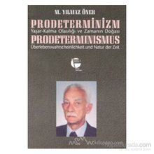 PRODETERMINIZM/ YAŞAR-KALMA OLASILIĞI VE ZAMANIN DOĞASI - M. YILMAZ ÖNER