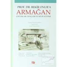 Prof. Dr. Bekir Onur’a Armağan - Ceren Karadeniz Figen Çok