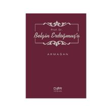 PROF. DR. BELGIN ERDOĞMUŞ'A ARMAĞAN - M. MURAT İNCEOĞLU