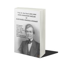 Prof. Dr. Karl Koch 1843-1844 Doğu Karadeniz Dağları ve Kuzeydoğu Anadolu Seyahati - Karl Koch