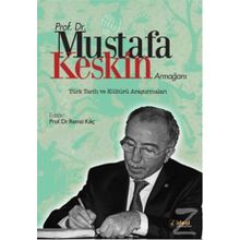 Prof. Dr. Mustafa Keskin Armağanı Türk Tarih ve Kültürü Araştırmaları - Remzi Kılıç
