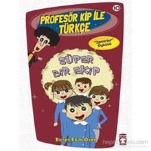 Profesör Kip ile Türkçe 10 - Süper Bir Ekip - Birsen Ekim Özen