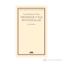 PROFESÖR Y ILE KONUŞMALAR - LOUIS FERDINAND CELINE