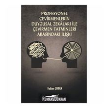 Profesyonel Çevirmenlerin Duygusal Zekaları İle Çevirmen Tatminleri Arasındaki İlişki - Fadime Çoban