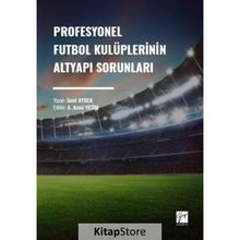 Profesyonel Futbol Kulüplerinin Altyapı Sorunları - Suat Aybek