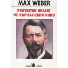 Protestan Ahlakı ve Kapitalizmin Ruhu - Max Weber