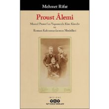 Proust Âlemi Marcel Proust un Yaşamında Kim Kimdir ve Roman Kahramanlarının Modelleri Yapı Kredi Yayınları