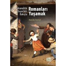 Psikanalitik Duyarlıklı Bakışla Romanları Yaşamak / Haluk Sunat