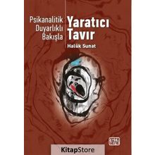 Psikanalitik Duyarlıklı Bakışla Yaratıcı Tavır - Haluk Sunat